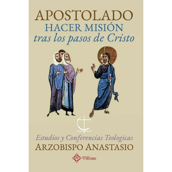 Apostolado, hacer misiÃ³n tras los pasos de Cristo: Estudios y conferencias teolÃ³gicas, (Paperback)