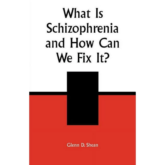 What is Schizophrenia and How Can We Fix It? (Paperback)