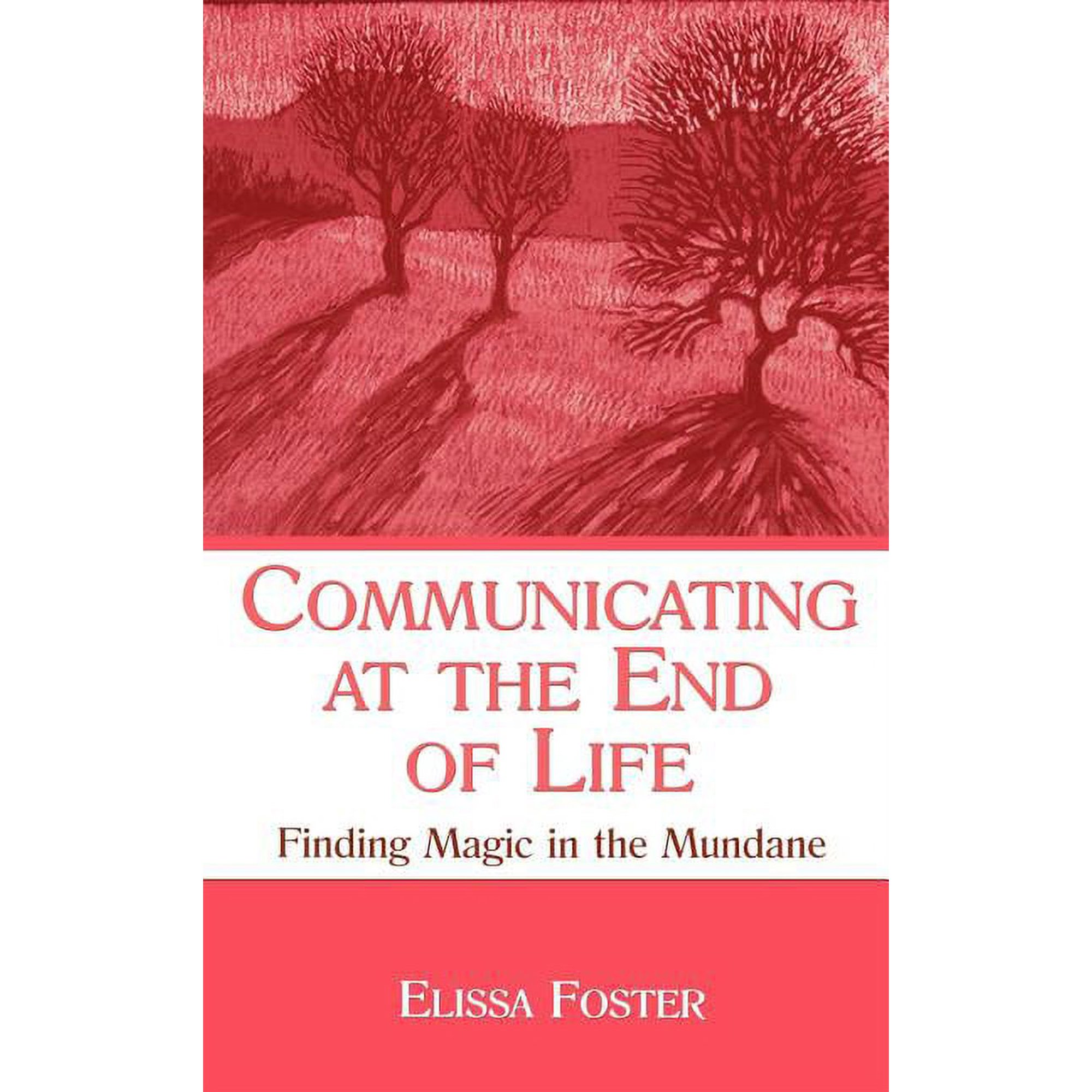 Lea's Personal Relationships Communicating at the End of Life: Finding Magic in the Mundane, (Hardcover)