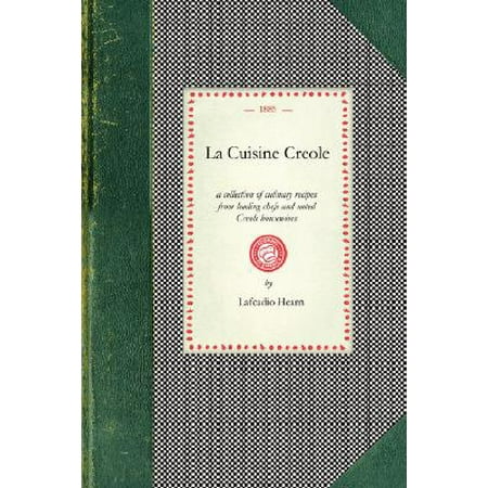 La Cuisine Creole : A Collection of Culinary Recipes from Leading Chefs and Noted Creole Housewives, Who Have Made New Orleans Famous for Its (Best Shrimp Creole Recipe)