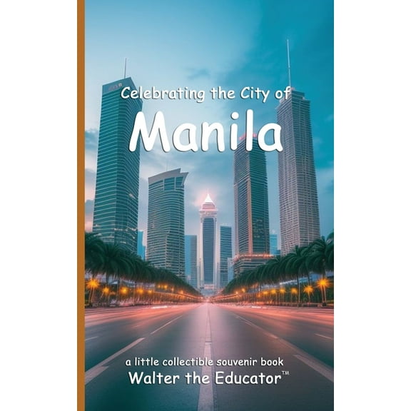 Celebrating Cities Book Celebrating the City of Manila, (Paperback)