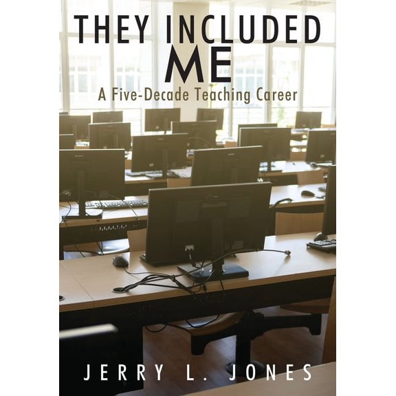 They Included Me: A Five-Decade Teaching Career, (Paperback)