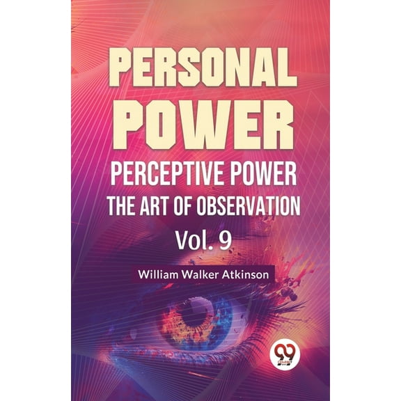 Personal Power Perceptive Power The Art Of Observation Vol. 9, (Paperback)