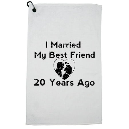 I Married My Best Friend 20 Years Ago - Anniversary Golf Towel with Carabiner (10 Year Best Friend Anniversary)