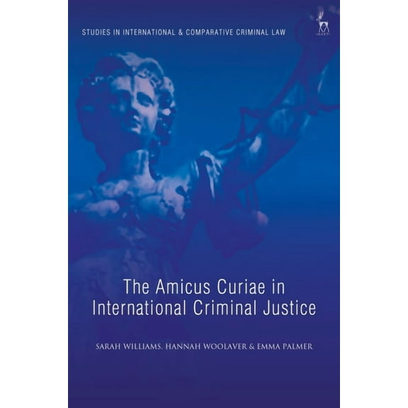 Studies in International and Comparative The Amicus Curiae in International Criminal Justice, (Paperback)