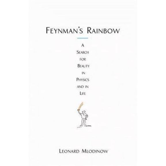 Pre-Owned Feynman's Rainbow: A Search for Beauty in Physics and in Life (Hardcover) 044653045X 9780446530453