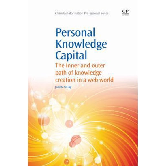 Pre-Owned Personal Knowledge Capital: The Inner and Outer Path of Knowledge Creation in a Web World (Paperback) 1843347008 9781843347002