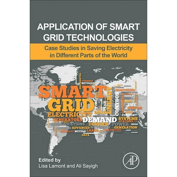 Application of Smart Grid Technologies: Case Studies in Saving Electricity in Different Parts of the World, (Paperback)