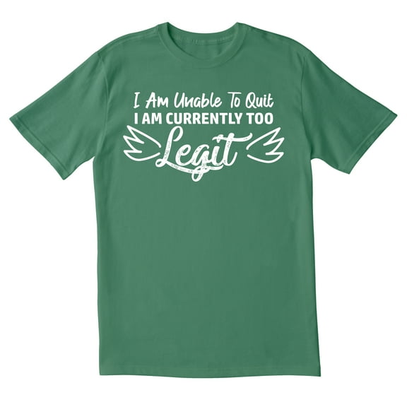 TotallyTorn I Am Unable To Quit I Am Currently Too Legit Novelty Sarcastic Funny Mens Graphic T Shirts