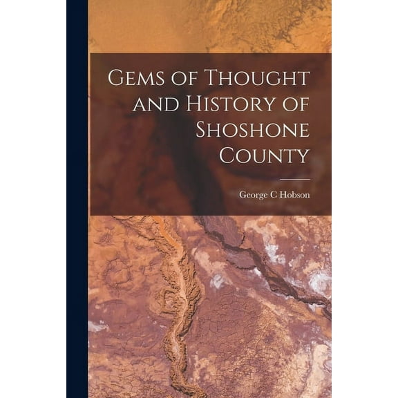 Gems of Thought and History of Shoshone County, (Paperback)