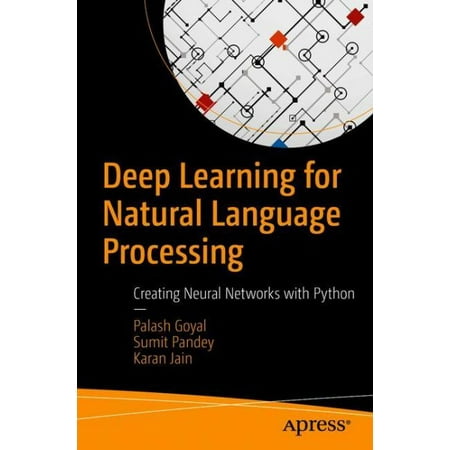 Deep Learning for Natural Language Processing : Creating Neural Networks with