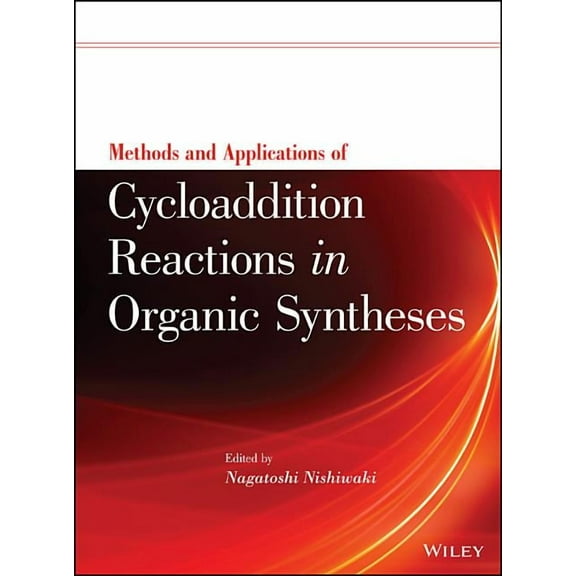 Methods and Applications of Cycloaddition Reactions in Organic Syntheses (Hardcover)