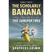 The Scholarly Banana The Scholarly Banana Presents The Juniper Tree: An Ultra-Grim Fairy Tale from the Brothers Grimm, Book 2, (Paperback)