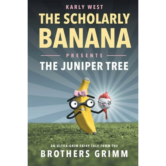 The Scholarly Banana The Scholarly Banana Presents The Juniper Tree: An Ultra-Grim Fairy Tale from the Brothers Grimm, Book 2, (Paperback)