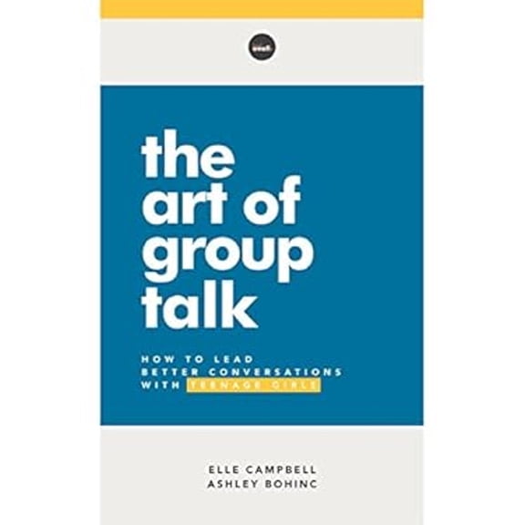 Pre-Owned The Art of Group Talk: How to Lead Better Conversations with Teenage Girls (Paperback) 1635700248 9781635700244