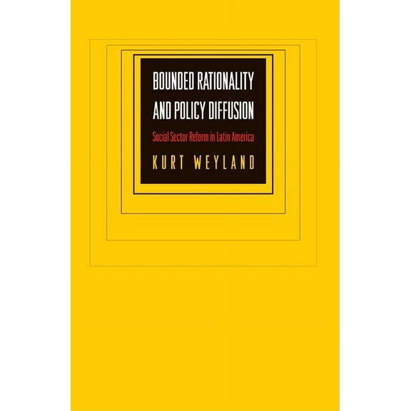 Bounded Rationality and Policy Diffusion: Social Sector Reform in Latin America, (Paperback)