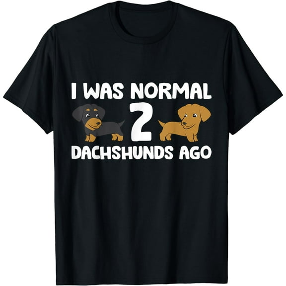 I Was Normal 2 Dachshunds Ago Dachshund Dog Owner T-Shirt