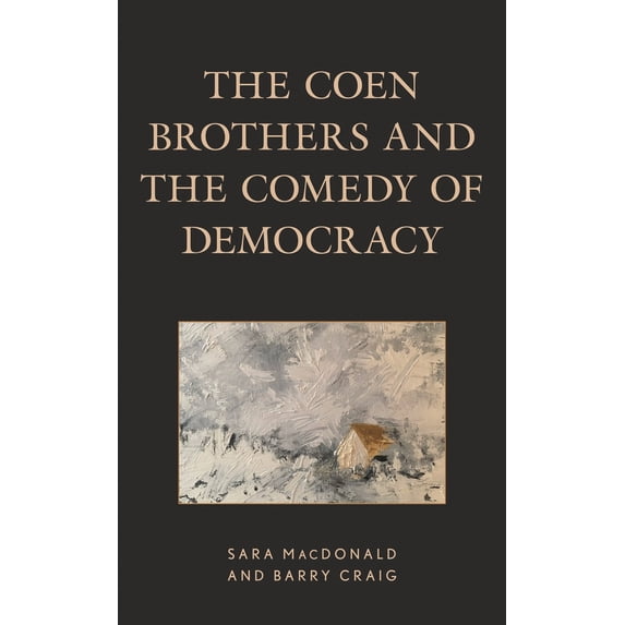 Pre-Owned Coen Brothers and the Comedy of Democracy (Hardcover) 1498555160 9781498555166