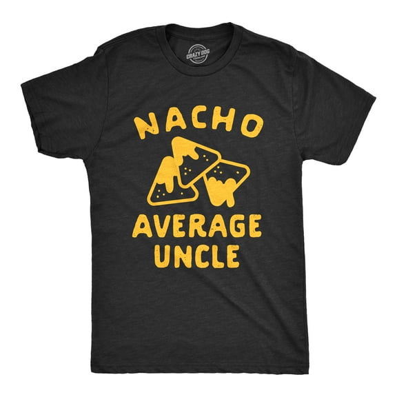 Mens Nacho Average Uncle T Shirt Funny Family Queso Tortilla Chip Graphic Novelty Tee Graphic Tees