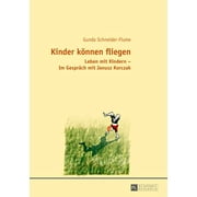 Kinder koennen fliegen: Leben mit Kindern - Im Gespraech mit Janusz Korczak (Paperback)