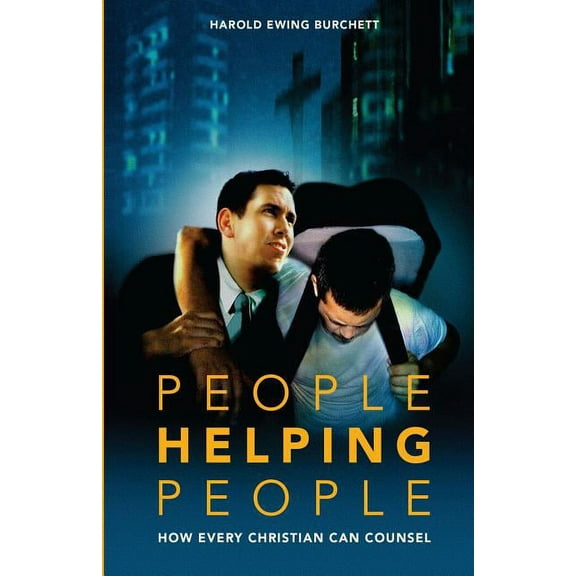 People Helping People: How Every Christian Can Counsel (Paperback) by Harold Ewing Burchett