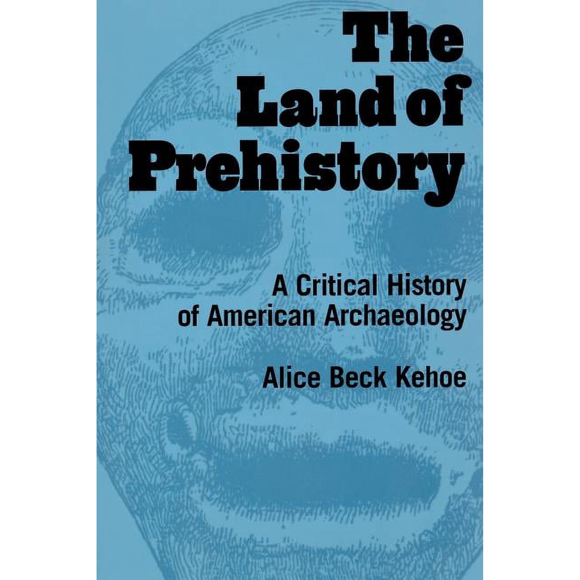 The Land of Prehistory: A Critical History of American Archaeology (Paperback)