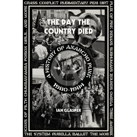 Day the Country Died: A History of Anarcho Punk 1980-1984, (Paperback)