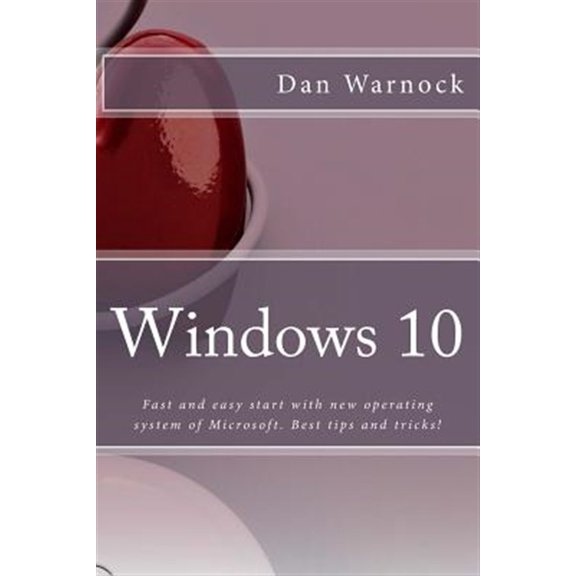 Pre-Owned Windows 10: Fast and easy start with new operating system of Microsoft. Best tips and tricks! (Paperback)