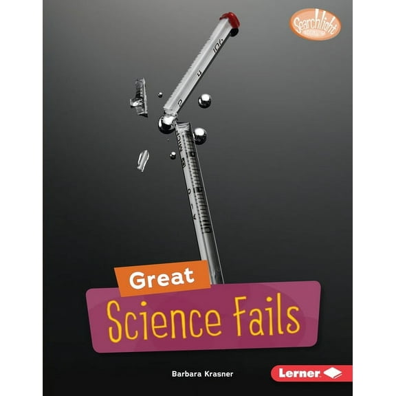 Searchlight Books (Tm) -- Celebrating Failure: Great Science Fails (Hardcover)
