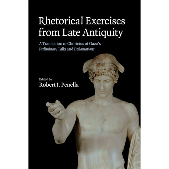 Rhetorical Exercises from Late Antiquity, (Paperback)