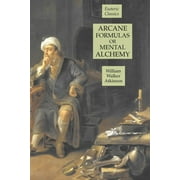 Arcane Formulas or Mental Alchemy: Esoteric Classics (Paperback)