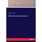 Wiley's Elocution and Oratory (Paperback)