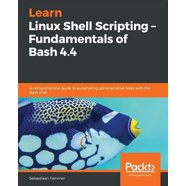 Shell Scripting: Expert Recipes for Linux, Bash, and More (Paperback ...