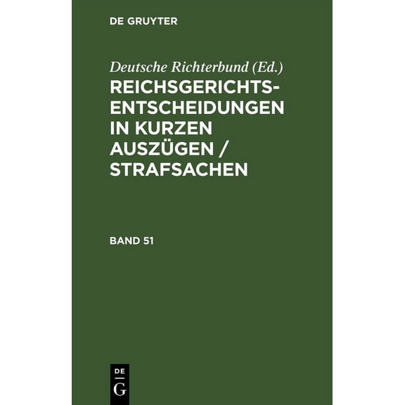 Reichsgerichts-Entscheidungen in Kurzen Auszügen / Strafsachen. Band 51, (Hardcover)