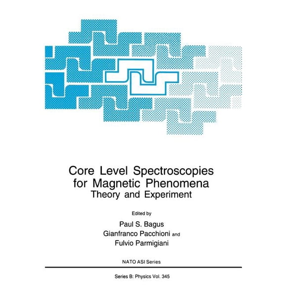 NATO Science Series B: Core Level Spectroscopies for Magnetic Phenomena: Theory and Experiment, Book 345, (Paperback)