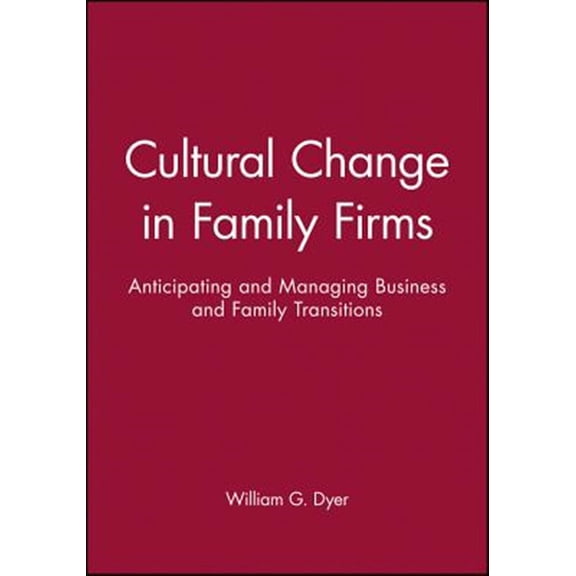 Pre-Owned Cultural Change in Family Firms: Anticipating and Managing Business and Family Transitions, (Paperback)