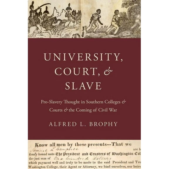University, Court, and Slave: Pro-Slavery Thought in Southern Colleges and Courts and the Coming of Civil War, (Paperback)