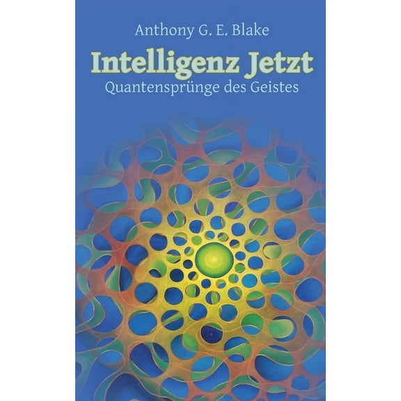 Intelligenz Jetzt: Quantensprünge des Geistes (Paperback)