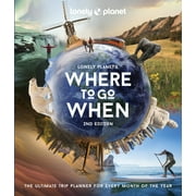 Lonely Planet: Lonely Planet's Where to Go When (Edition 2) (Hardcover)