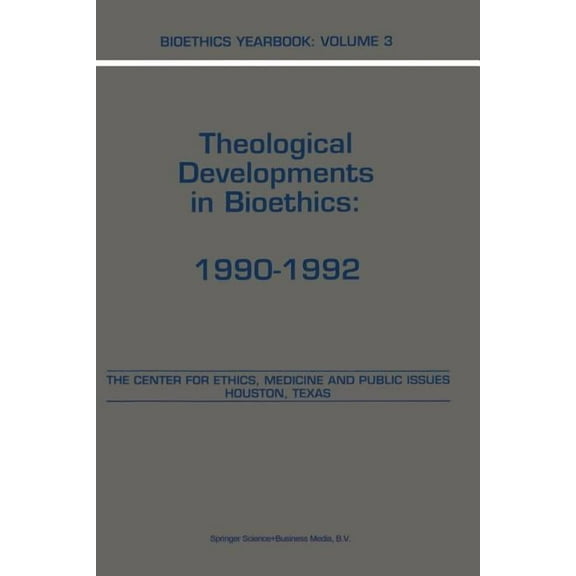 Bioethics Yearbook Bioethics Yearbook: Theological Developments in Bioethics: 1990-1992, Book 3, (Paperback)