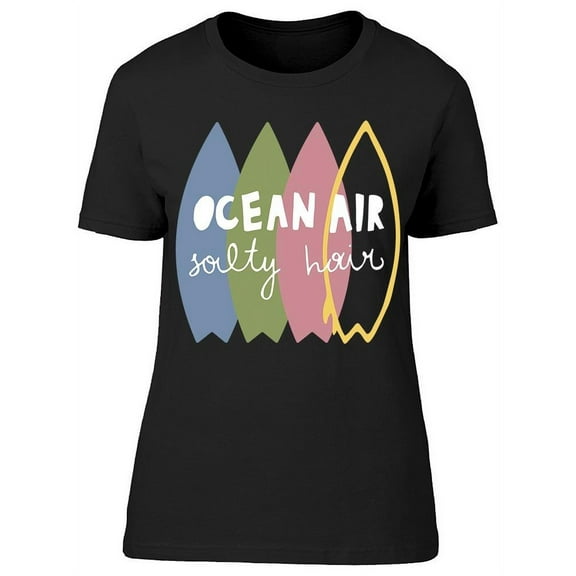 Ocean Air Salty Hair Surfboards  T-Shirt Women -Image by Shutterstock, Female Medium