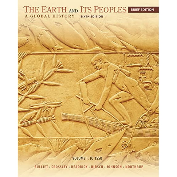 Pre-Owned The Earth and Its Peoples, Brief Volume I: To 1550: A Global History, 9781285445526, 128544552X, Paperback, 6 edition