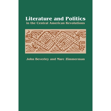 Pre-Owned Literature and Politics in the Central American Revolutions (Paperback) 0292746725 9780292746725