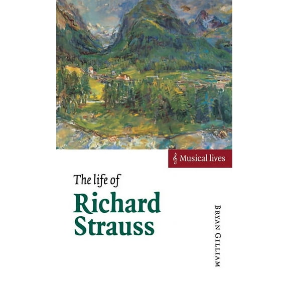 Musical Lives The Life of Richard Strauss, (Hardcover)