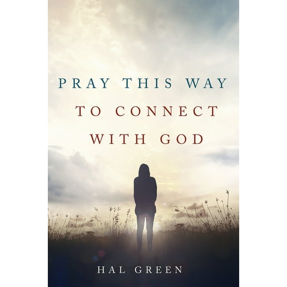 Pray This Way to Connect with God (Hardcover)