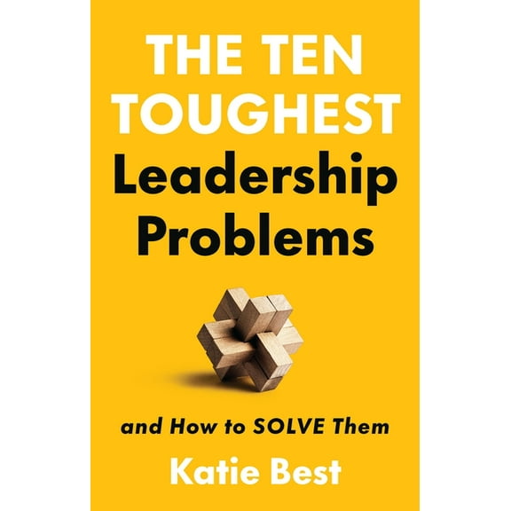 The Ten Toughest Leadership Problems: And How to Solve Them, (Hardcover)