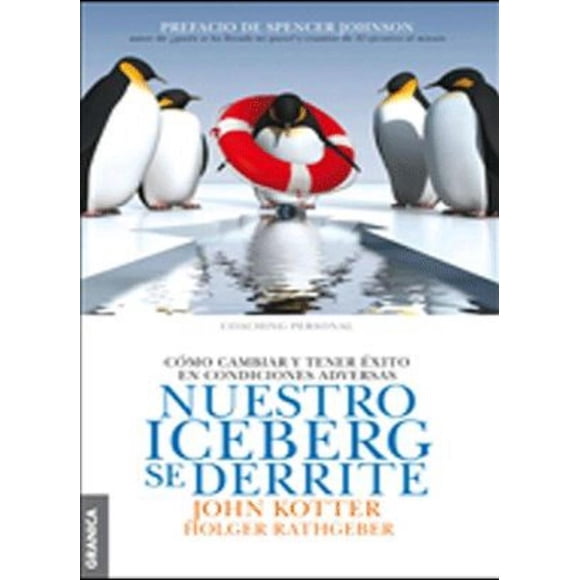 NUESTRO ICEBERG SE DERRITE = OUR ICEBERG IS MELTING EDICIONES GRANICA JOHN KOTTER