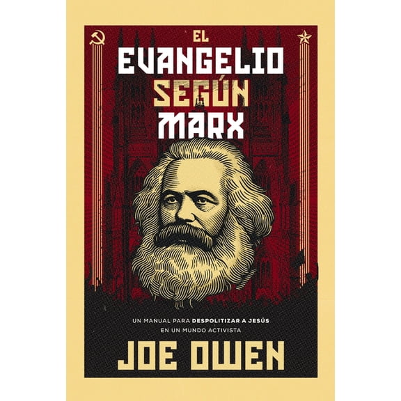 El Evangelio SegÃºn Marx: Un Manual Para Despolitizar a JesÃºs En Un Mundo Activista, (Paperback)