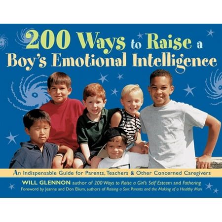 Pre-Owned 200 Ways to Raise a Boy s Emotional Intelligence : An Indispensible Guide for Parents Teachers & Other Concerned Caregivers (Paperback)