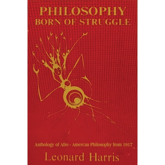 Philosophy Born of Struggle: Anthology of Afro-American Philosophy from 1917, (Paperback)